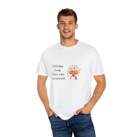 Funny Bee-Themed Unisex Garment-Dyed T-Shirt - "Not Today, Honey"