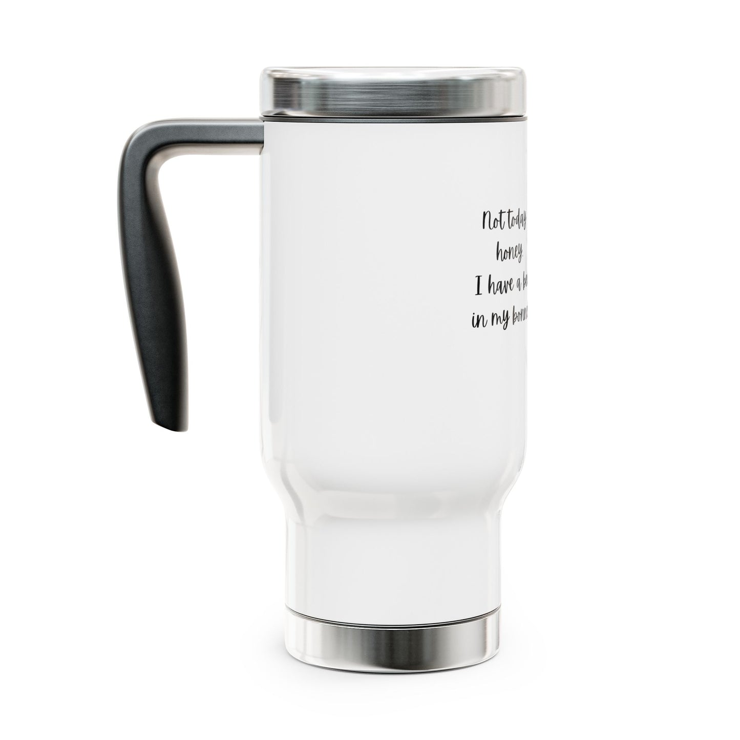 Funny Stainless Steel Travel Mug - "Not Today Honey, I Have a Bee in My Bonnet" - 14oz