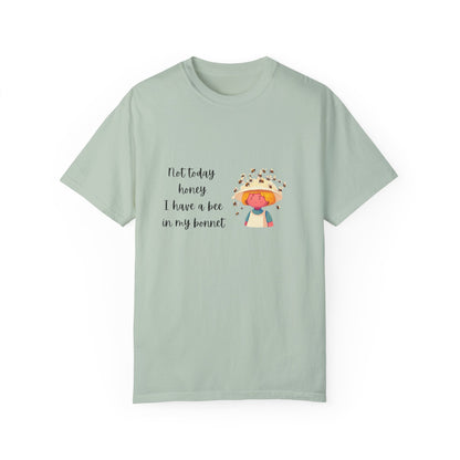 Funny Bee-Themed Unisex Garment-Dyed T-Shirt - "Not Today, Honey"