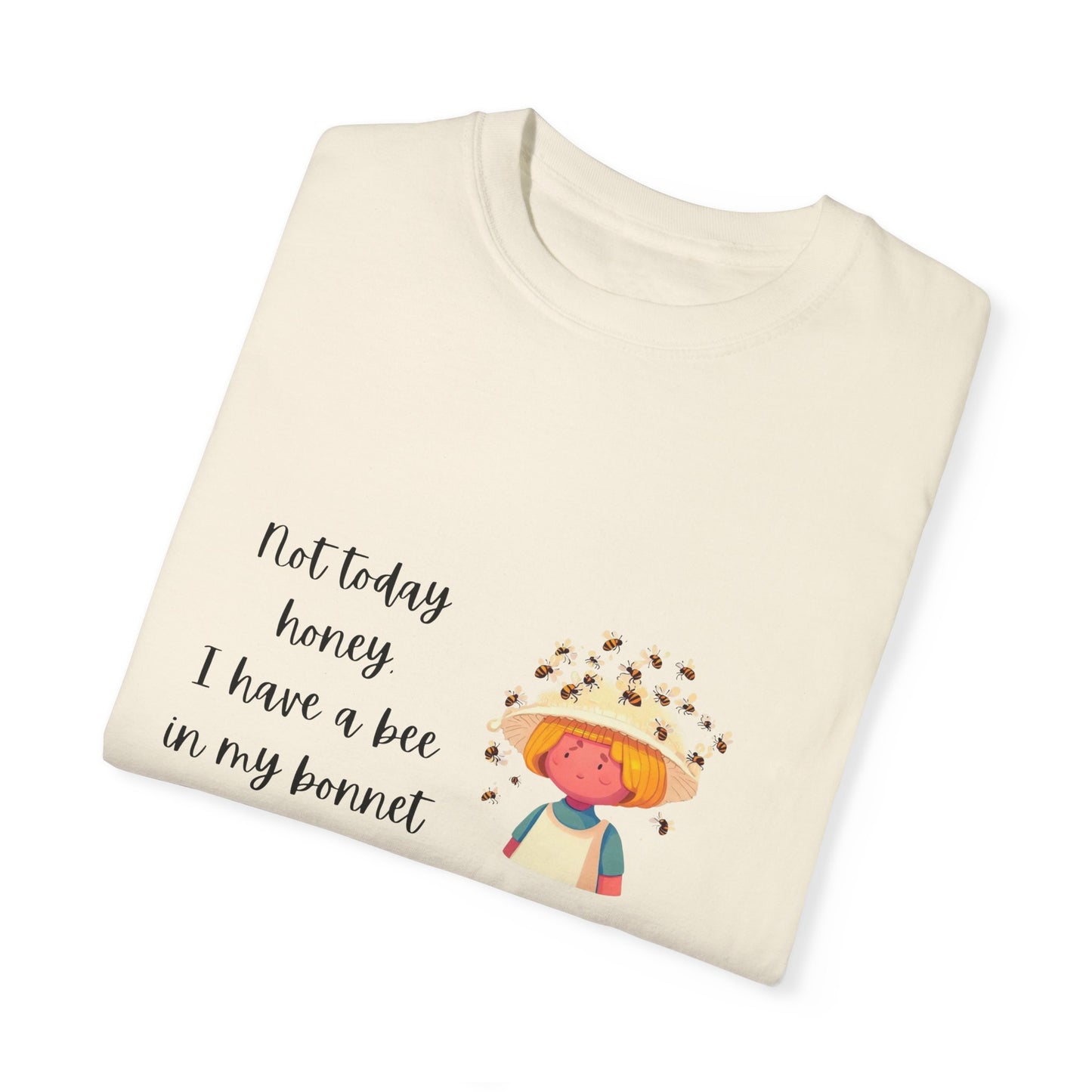 Funny Bee-Themed Unisex Garment-Dyed T-Shirt - "Not Today, Honey"