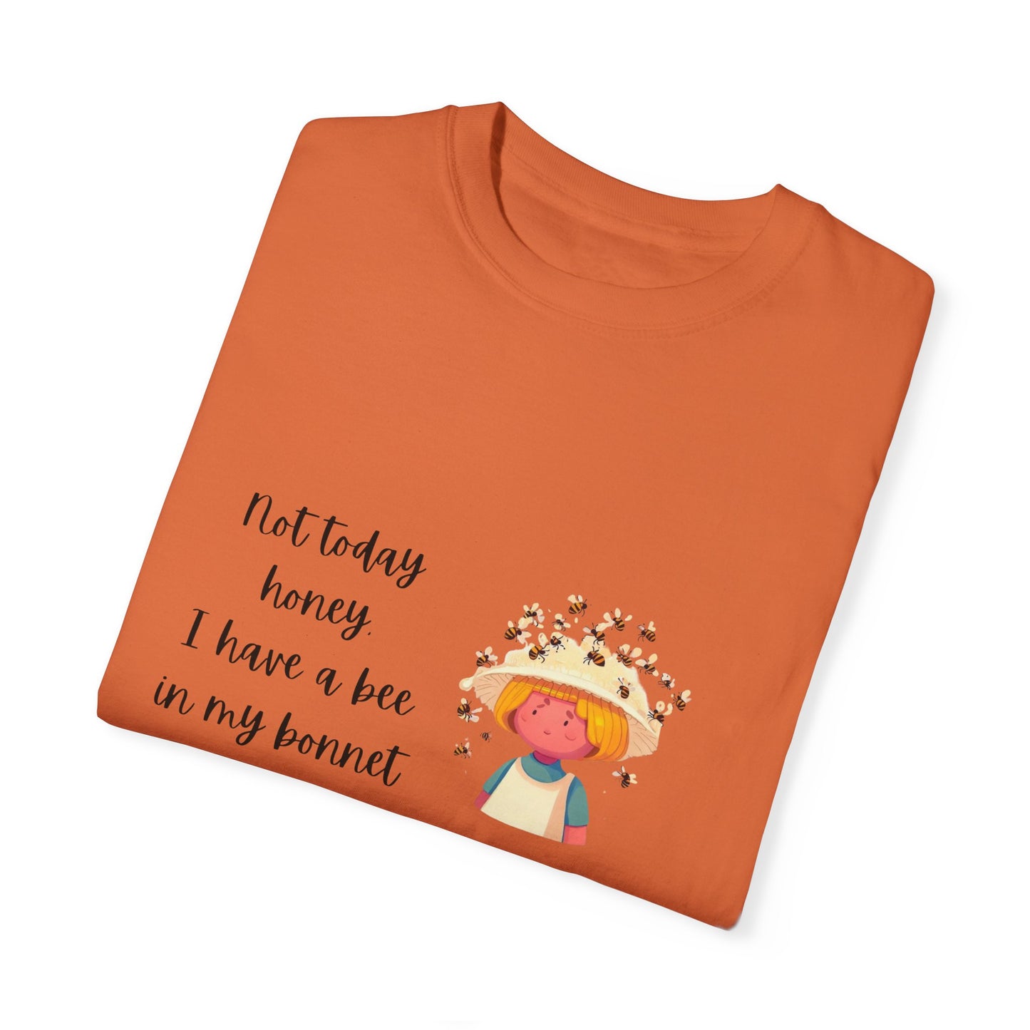 Funny Bee-Themed Unisex Garment-Dyed T-Shirt - "Not Today, Honey"