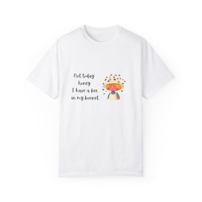 Funny Bee-Themed Unisex Garment-Dyed T-Shirt - "Not Today, Honey"