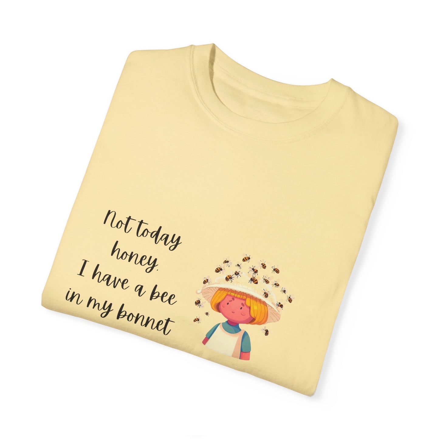 Funny Bee-Themed Unisex Garment-Dyed T-Shirt - "Not Today, Honey"