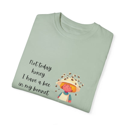 Funny Bee-Themed Unisex Garment-Dyed T-Shirt - "Not Today, Honey"